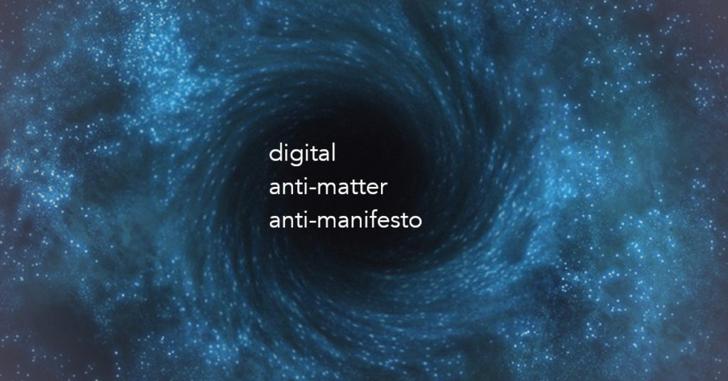 Stars swirling in space. At the centre is overlaid text which reads: digital anti-matter anti-manifesto